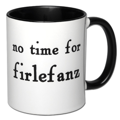 no time for firlefanz