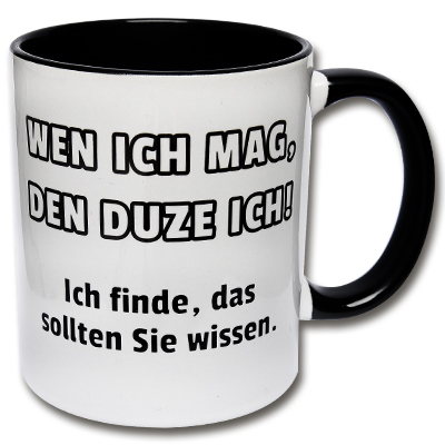 Tasse Wen ich mag, den Duze ich