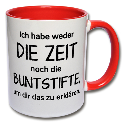 Bedruckte Tasse mit Spruch Ich habe weder die Zeit noch die
