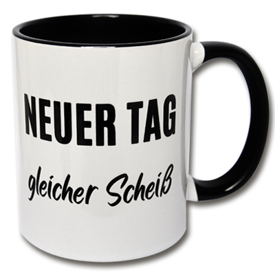 Neuer Tag gleicher Scheiß Tasse